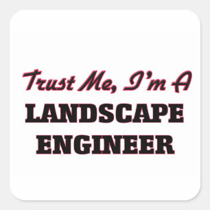 Trust me I'm a Landscape Engineer Square Sticker