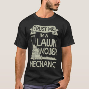 Trust Me I'm a Lawn Mower Gardening Lawn Care Land T-Shirt