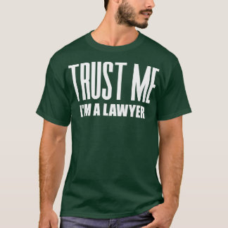 Trust Me Im a Lawyer 1 T-Shirt