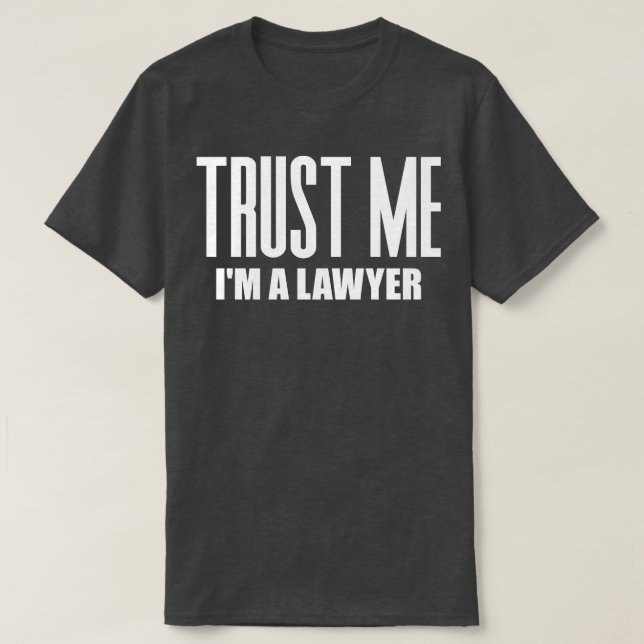 Trust Me Im a Lawyer 1 T-Shirt (Design Front)