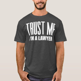 Trust Me Im a Lawyer 1 T-Shirt