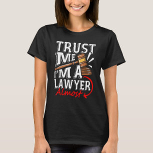 Trust Me I'm A Lawyer Almost Scales Of Justice Jud T-Shirt