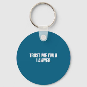 Trust Me Im A Lawyer Funny Attorney Law Key Ring