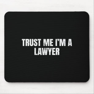 Trust Me Im A Lawyer Funny Attorney Law Mouse Pad