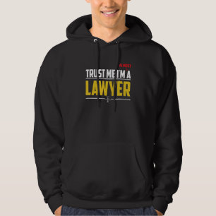 Trust Me I'm A Lawyer Lawsuit Courtroom Lawyers At Hoodie