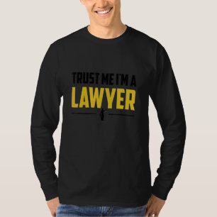 Trust Me I'm A Lawyer Lawsuit Courtroom Lawyers At T-Shirt