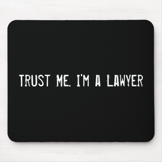 Trust Me. I'm a Lawyer Mouse Pad (Front)