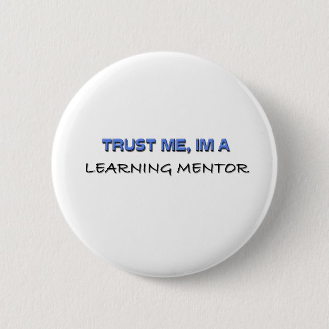 Trust Me I'm a Learning Mentor 6 Cm Round Badge (Front)