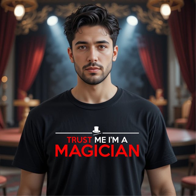 TRUST ME I'M A MAGICIAN T-Shirt (Creator Uploaded)