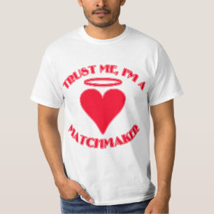 Trust Me I'm a Matchmaker T-Shirt