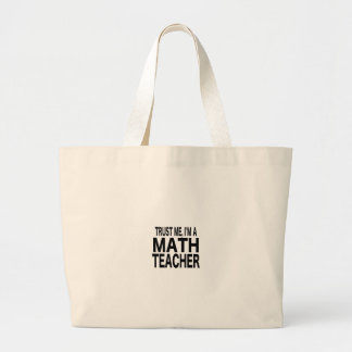 Trust Me, I'm A Math Teacher Large Tote Bag