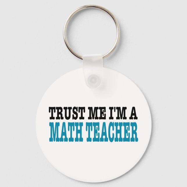 Trust Me I'm A Math Teacher (the blue edition) Key Ring (Front)