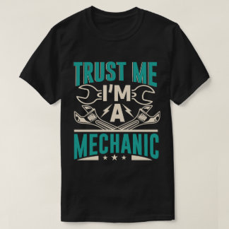 Trust Me I'm A Mechanic T-Shirt
