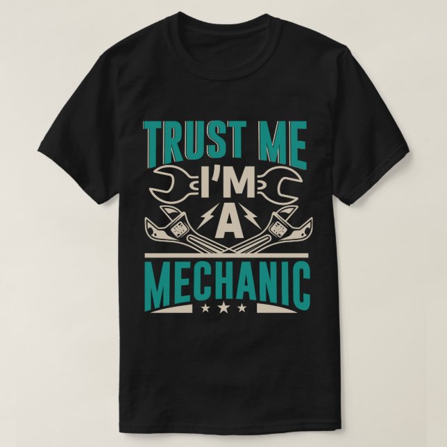 Trust Me I'm A Mechanic T-Shirt (Design Front)