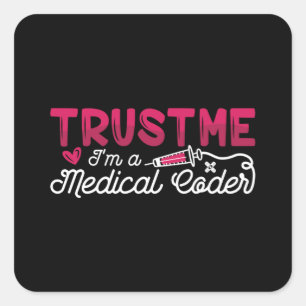 Trust Me I'm A Medical Coder ICD Coding Programmer Square Sticker