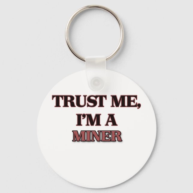 Trust Me I'm A MINER Key Ring (Front)
