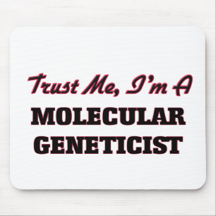 Trust me I'm a Molecular Geneticist Mouse Pad