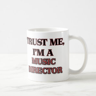 Trust Me I'm A MUSIC DIRECTOR Coffee Mug