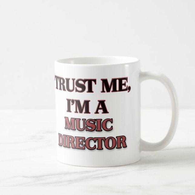 Trust Me I'm A MUSIC DIRECTOR Coffee Mug (Right)
