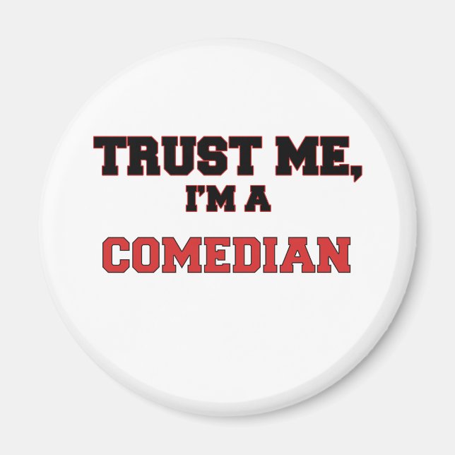 Trust Me I'm a My Comedian Magnet (Front)