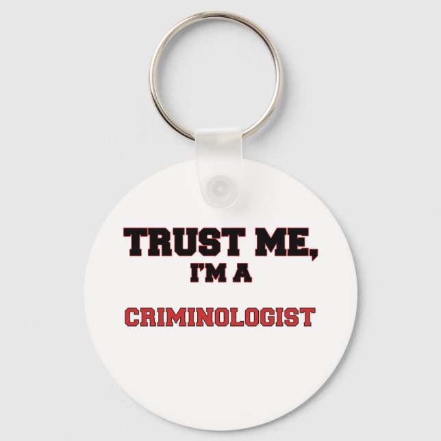 Trust Me I'm a My Criminologist Key Ring (Front)