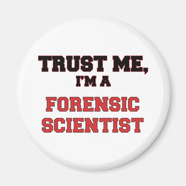 Trust Me I'm a My Forensic Scientist Magnet (Front)