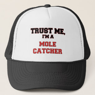 Trust Me I'm a My Mole Catcher Trucker Hat