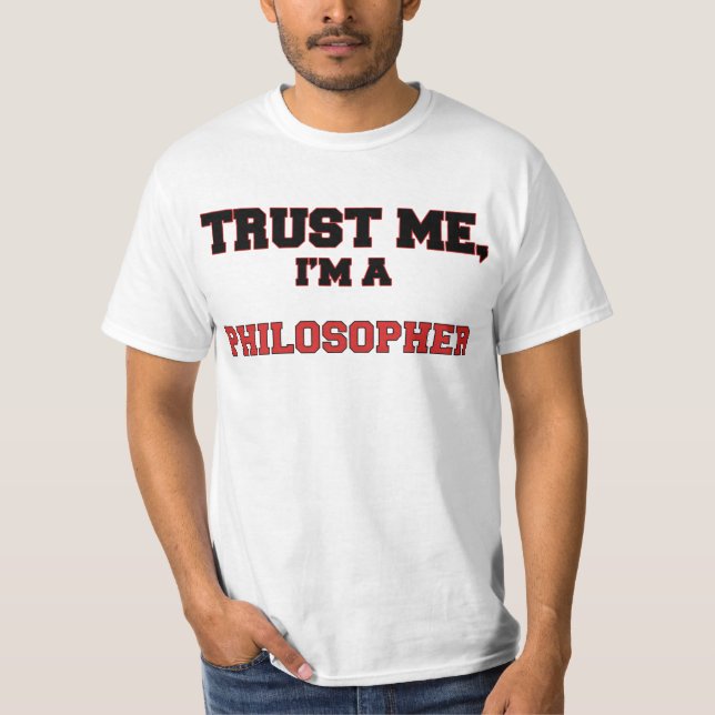 Trust Me I'm a My Philosopher T-Shirt (Front)