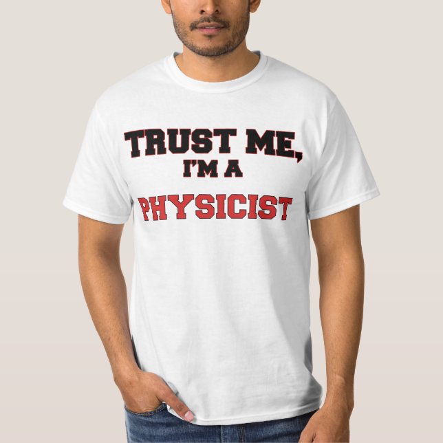 Trust Me I'm a My Physicist T-Shirt (Front)