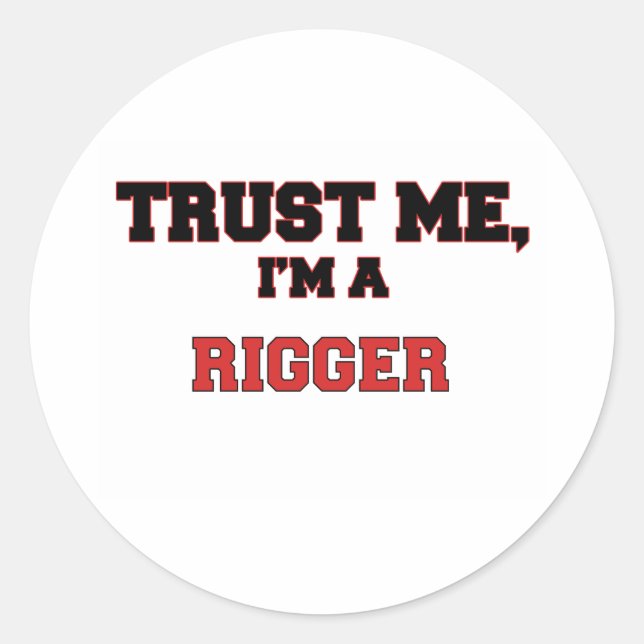 Trust Me I'm a My Rigger Classic Round Sticker (Front)