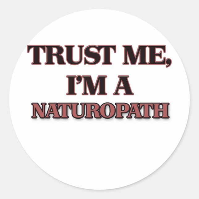 Trust Me I'm A NATUROPATH Classic Round Sticker (Front)