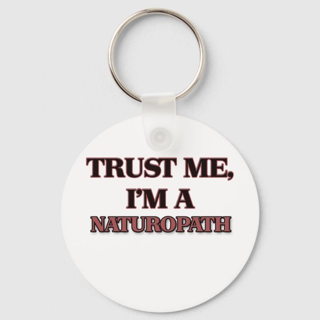 Trust Me I'm A NATUROPATH Key Ring (Front)