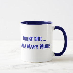 Trust Me I'm a Navy Nuke Mug