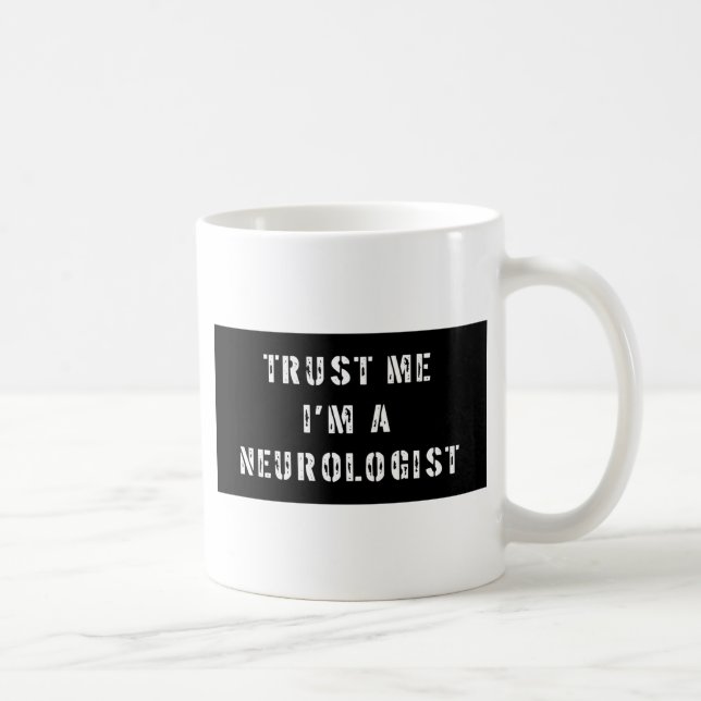 Trust Me I'm A Neurologist Coffee Mug (Right)