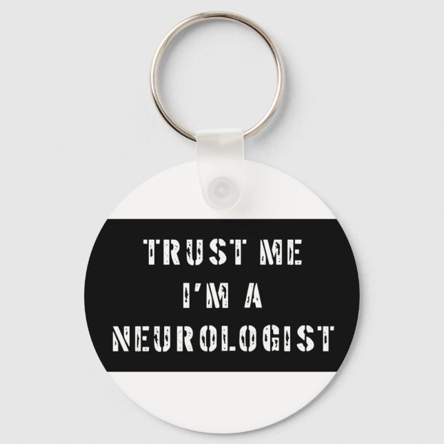 Trust Me I'm A Neurologist Key Ring (Front)