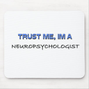 Trust Me I'm a Neuropsychologist Mouse Pad