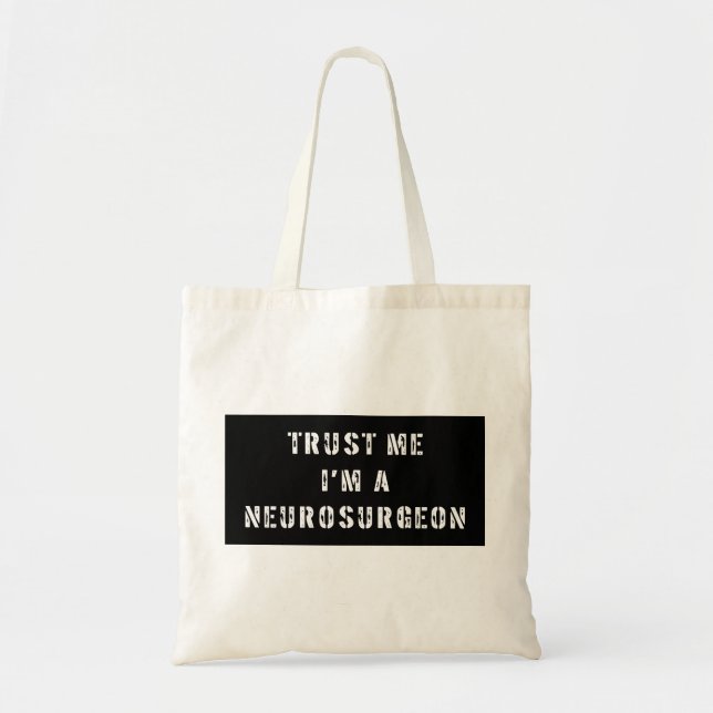 Trust Me I'm a Neurosurgeon Bag (Front)