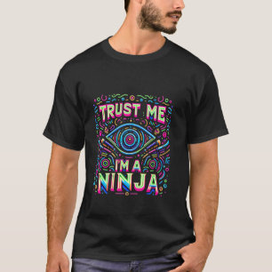 Trust Me, I'm A Ninja ---- T-Shirt
