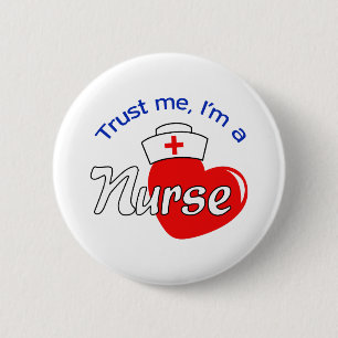TRUST ME IM A NURSE 6 CM ROUND BADGE