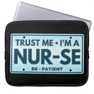 TRUST ME IM A NURSE BE PATIENT LAPTOP SLEEVE
