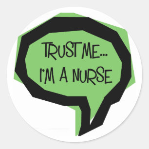 Trust me, I'm a nurse. Classic Round Sticker