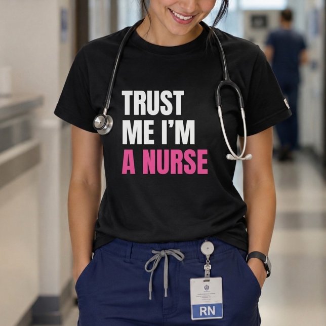 Trust Me I'm A Nurse Funny Bold Typography T-Shirt (Creator Uploaded)