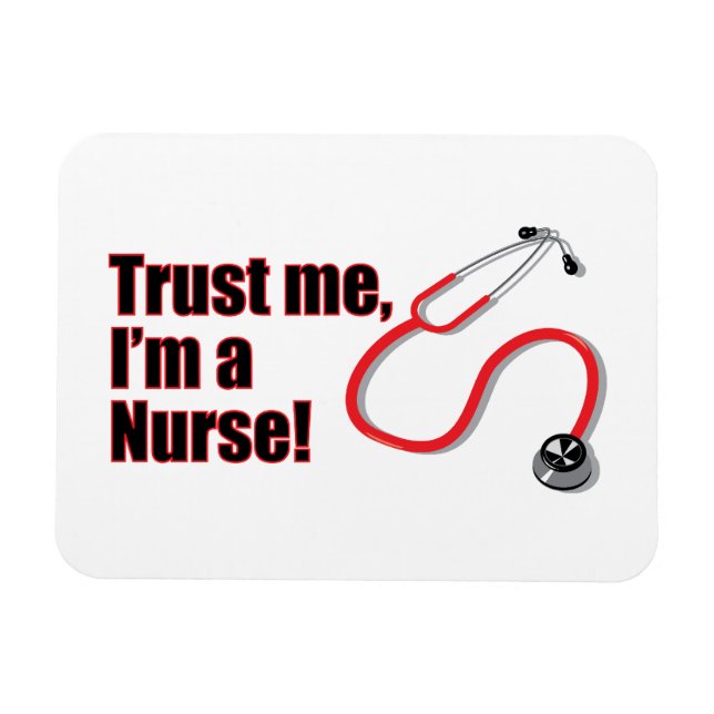 Trust Me I'm A Nurse Funny Quote Magnet (Horizontal)