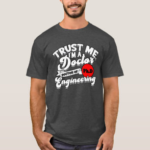 Trust Me Im A Phd Doctorate Engineering Phd boy T-Shirt