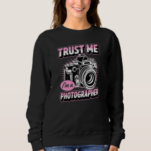 Trust Me I'm A Photographer Event Staff Photograph Sweatshirt