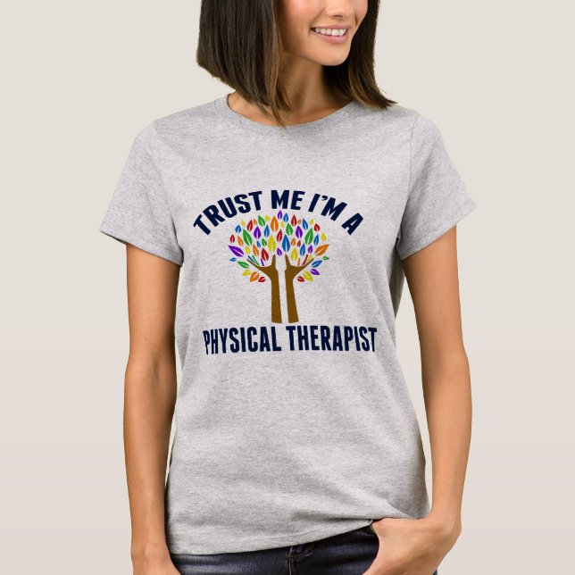 Trust Me I'm a Physical Therapist T-Shirt (Front)