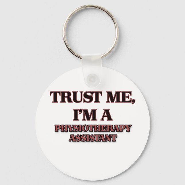 Trust Me I'm A PHYSIOTHERAPIST Key Ring (Front)