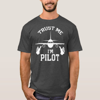 Trust Me Im A Pilot Gift Idea T-Shirt