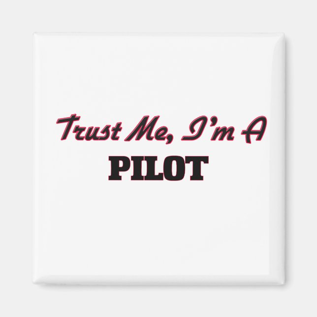 Trust me I'm a Pilot Magnet (Front)