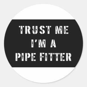 Trust Me I'm A Pipe Fitter Classic Round Sticker